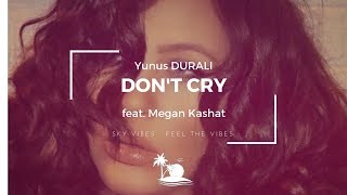 Yunus Durali - Dont Cry Feat Megan Kashat