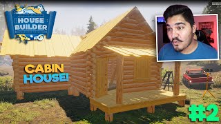 BUILDING A CABIN HOUSE IS TOUGH! - HOUSE BUILDER #2