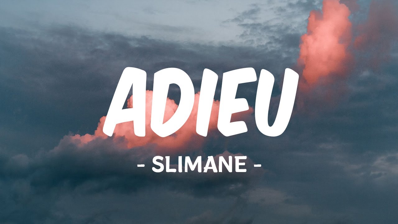 ADIEU - SLIMANE (PAROLES) - YouTube