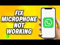 How To Fix Microphone Not Working on WhatsAp - Quick Fix