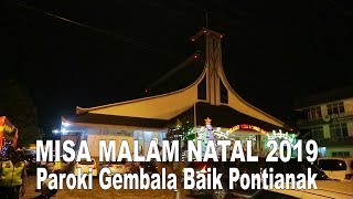 Misa Malam Natal 2019 Paroki Gembala Baik Pontianak - 24/12/2019