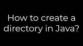 Java :How to create a directory in Java?(5solution)