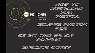 How To Download and Install Eclipse Photon for 32 bit and 64 bit Versions || Execute Codes