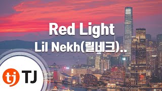 [TJ노래방] Red Light - Lil Nekh(릴네크)(Feat.빅나티(서동현))(Prod. by 코드쿤스트) / TJ Karaoke