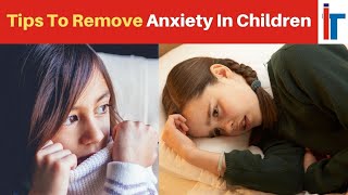 Tips To Remove Anxiety In Children | @ImageTodayNews