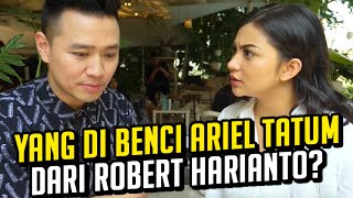 YANG DIBENCI ARIEL TATUM DARI ROBERT HARIANTO?