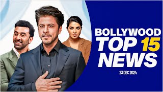 Top 15 Big News of Bollywood | 23rd December 2024 | Shah Rukh Khan | Ranbir Kapoor | Priyanka Chopra