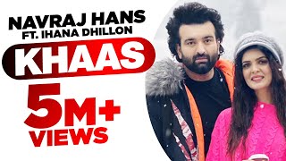 Khaas (Official Video) | Navraj Hans Ft Ihana Dhillon | Azad | Latest Punjabi Songs 2020