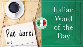 Italian Word of the Day: Può darsi (maybe / might)