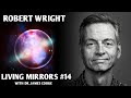 Understanding Buddhism through evolutionary psychology with Robert Wright | Living Mirrors #14