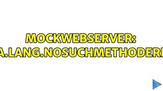 MockWebServer: java.lang.NoSuchMethodError (2 Solutions!!)
