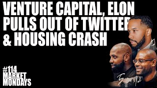 Venture Capital, Elon Pulls out of Twitter, & Housing Crash