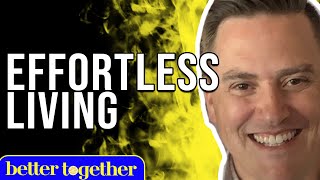 How to Live a More Effortless Life