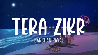 Tera Zikr |Lofi Lyrics| | Darshan Raval (AM Turaz, Sourav Roy, Abhishek Sinha)