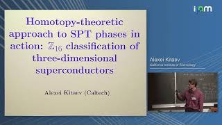 [IPAM] 2015-01 Kitaev: Homotopy theoretic approach to SPT: Z_16 classification of 3d superconductors