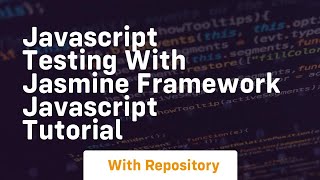 Javascript testing with jasmine framework javascript tutorial
