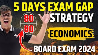 5 Days Exam Gap Strategy to score 80/80 in Class 12 Economics Board exam 2024 | MUST FOLLOW THIS.
