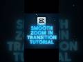Smooth Zoom In Transition Tutorial 🤩 | Capcut Tutorial | #capcuttutorial #capcut