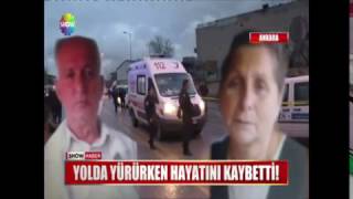 Yolda yürürken hayatını kaybetti!