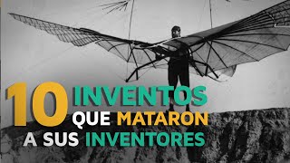 10 Inventos que MATARON a sus inventores