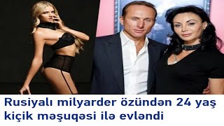 Rusiyalı milyarder özündən 24 yaş kiçik məşuqəsi ilə evləndi - Игорь Кесаев / VİDEO #NeXeber