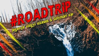 #ROADTRIP - Jegenye völgyi vízesés \u0026 Solymári vár