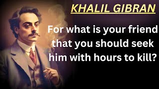 Timeless Khalil Gibran Quotes that tell a lot about Beauty and Life  | Khalil Gibran Quotes