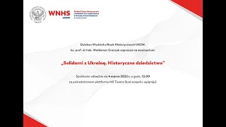 Solidarni z Ukrainą. Historyczne dziedzictwo - seminarium naukowe