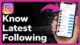 How To Know The Latest Following On Instagram