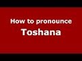 How to pronounce Toshana (Arabic/) - PronounceNames.com