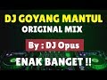 DJ GOYANG MANTUL REMIX TERBARU ORIGINAL 2019