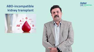 ABO Incompatible Transplantation | Dr Vidyashankar P | Nephrology | Aster CMI