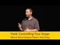 Yield: Controlling Your Anger - Joel Craig