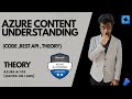 Azure Content Understanding  (Code ,REST API , Theory) (Pt -1)