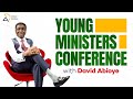 YOUNG MINISTERS CONFERENCE || WITH BISHOP DAVID ABIOYE | FCT, ABUJA | 28.11.2024