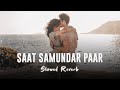 Saat Samundar - Reprise (Male Cover) [Slowed + Reverb] - Ashwani Machal | Slo-Fi Buddies