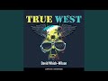 Chapter 15.7 & Chapter 16.1 - True West