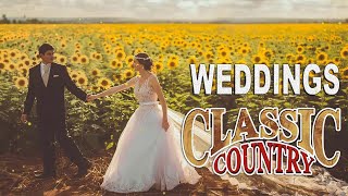 Country Wedding Music of All Time - Best Country Wedding Love Songs - Romantic Country Songs 2020