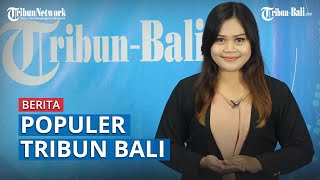 3 Berita Populer Tribun Bali, Senin 29 Maret 2021