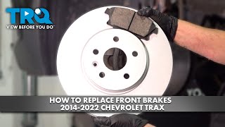 How to Replace Front Brakes 2014-2022 Chevrolet Trax