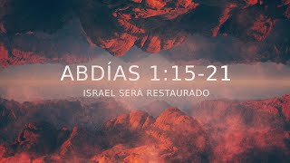 Abdías 1:15-21 - Israel será restaurado