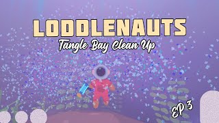 Cleaning Up Tangle Bay in Loddlenauts