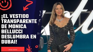 ¡El vestido transparente de Monica Bellucci deslumbra en Dubai!