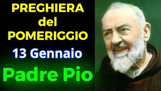 Preghiera del POMERIGGIO | Preghiera a Padre Pio (13 Gennaio)