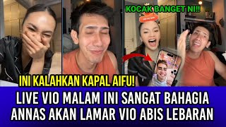 Live Vio dan Annas Malam Ini Sangat Bahagia! Annas Akan Lamar Vio Abis Lebaran!