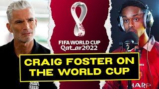CRAIG FOSTER ON THE 2022 WORLD CUP, LGBTQ+ RIGHTS & PLAYING AGAINST RONALDO ● GALACTICOZ PODCAST #33