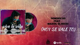 Dominic RD - Hoy se vale to feat Maicol el necio (Lyric )