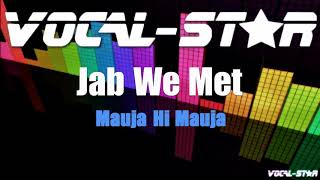 Mauja Hi Mauja - Jab We Met (Karaoke Version) with Lyrics HD Vocal-Star Karaoke