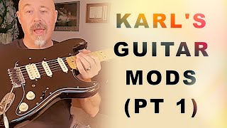 Karl's Guitar Mods - Part 1