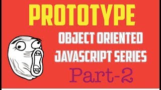 Prototype ( Object Oriented Programming in JavaScript Series - Part 2)